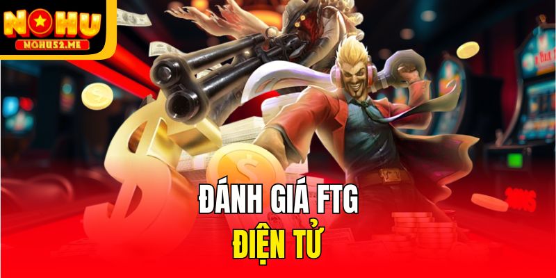 Đánh giá FTG Điện tử